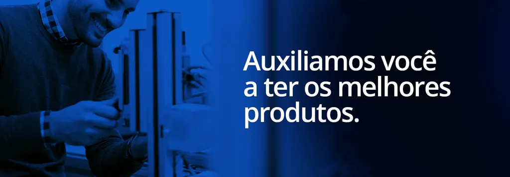 Auxiliamos você a ter os melhores produtos